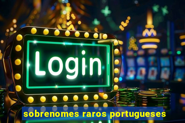 sobrenomes raros portugueses